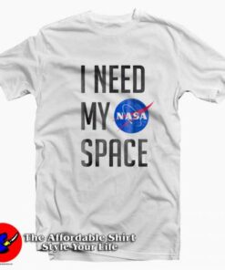 Now I Need My Space NASA T-shirt On Sale Now I Need My Space NASA T-shirt On Sale