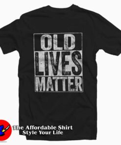 OLD Lives Matter Unisex T-Shirt