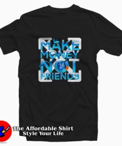 Off White Make Money Not Friends Unisex T shirt On Sale 1