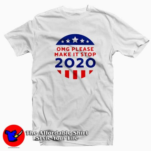 Omg Please Make It Stop Amerika 2020 T-Shirt