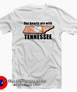 Our Hearts Are With Tennessee T-Shirt Our Hearts Are With Tennessee T-Shirt
