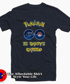 POKEMON GO is Daddy Tee Shirt POKEMON GO is Daddy Tee Shirt