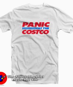 Panic at The Costco Funny T-Shirt Cheap Panic at The Costco Funny T-Shirt Cheap
