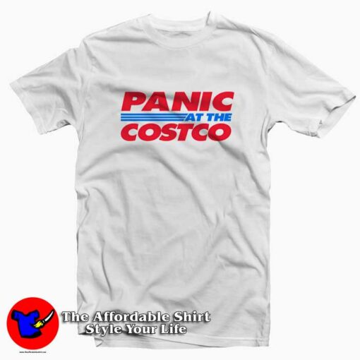 Panic at The Costco Funny T-Shirt Cheap