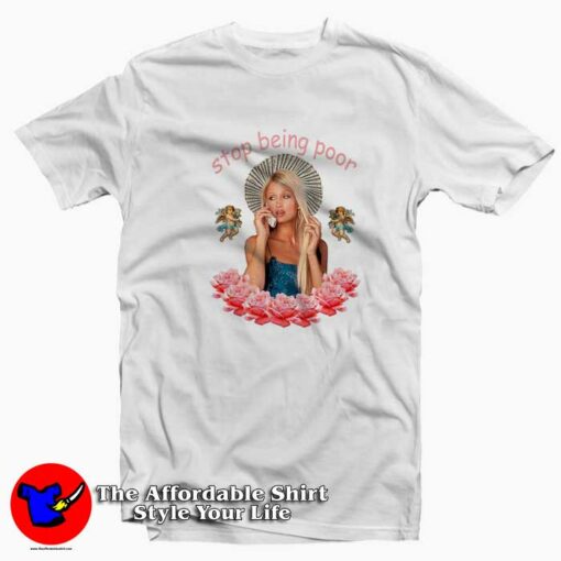 Paris Hilton Stop Being Poor Funny Unisex T-shirt On Sale