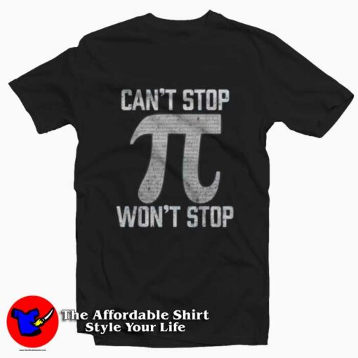 Pi Can’t Stop Won’t Stop Pi Day Graphic T-Shirt On Sale