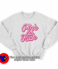 Pink As Fuck Graohic Unisex Adult Sweatshirt On Sale Pink As Fuck Graohic Unisex Adult Sweatshirt On Sale