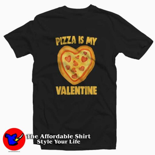 Pizza Is My Valentine T-Shirt Gift Valentine’s Day