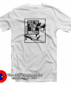 Pod Meets World Hold The Plane For Minkus T-Shirt Pod Meets World Hold The Plane For Minkus T-Shirt