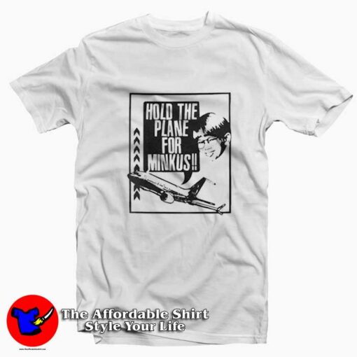 Pod Meets World Hold The Plane For Minkus T-Shirt On Sale