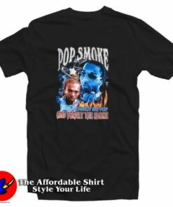 Pop Smoke Cannot Say Pop And Forget The Smoke T-Shirt