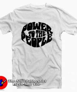 Power To The People Tee Shirt Power To The People Tee Shirt
