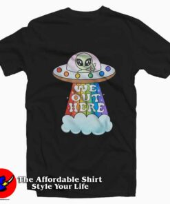 Pride We Out Here Alien Graphic Unisex T-Shirt On Sale Pride We Out Here Alien Graphic Unisex T-Shirt On Sale