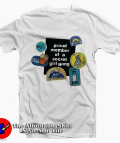 Proud Member of A Secret Girl Gang Tee Shirt 1 Proud Member of A Secret Girl Gang Tee Shirt 2