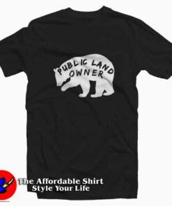 Public Land Owner Bear Camping and Hiking T shirt On Sale 1