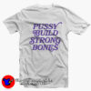 Pussy Build Strong Bones Vintage Style T-shirt On Sale