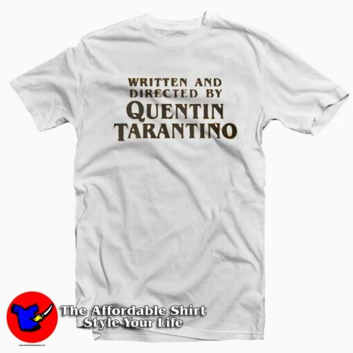 Quentin Tarantino Written and Directed T-Shirt For Men Or Women