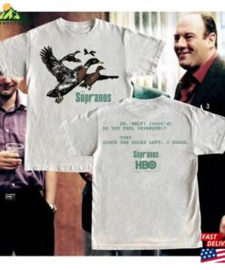 2 Sides Ducks The Sopranos Shirt Dr Melfi Do You Feel Depressed Tony Since Duck Left I Guess T-Shirt Sweatshirt 2 Sides Ducks The Sopranos Shirt Dr Melfi Do You Feel Depressed Tony Since Duck Left I Guess T-Shirt Sweatshirt