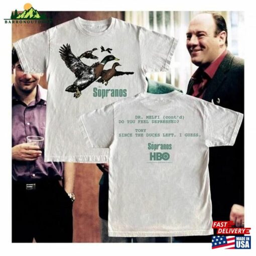 2 Sides Ducks The Sopranos Shirt Dr Melfi Do You Feel Depressed Tony Since Duck Left I Guess T-Shirt Sweatshirt