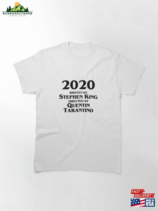 2020 Written By Stephen King Directed Quentin Tarantino Classic T-Shirt Unisex