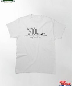 70 Years And Counting Classic T-Shirt Hoodie 70 Years And Counting Classic T-Shirt Hoodie