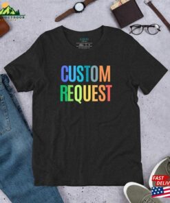 Adult Multi Colored Custom Request T-Shirt Unisex Bella Canvas Super Soft Shirt Personalize Colorful Rainbow Gift For Him Her Sweatshirt