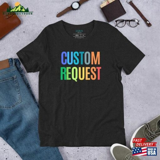 Adult Multi Colored Custom Request T-Shirt Unisex Bella Canvas Super Soft Shirt Personalize Colorful Rainbow Gift For Him Her Sweatshirt