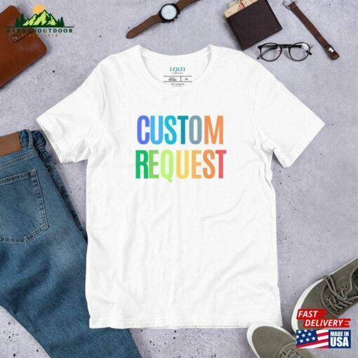 Adult Multi Colored Custom Request T-Shirt Unisex Bella Canvas Super Soft Shirt Personalize Colorful Rainbow Gift For Him Her Sweatshirt