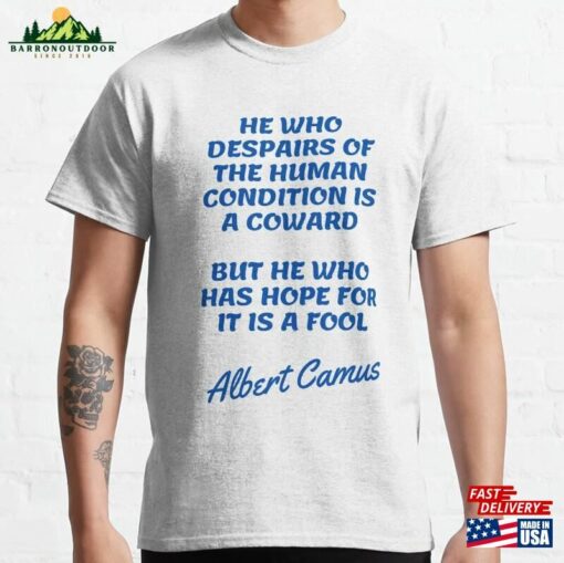 Albert Camus Quotes Fool Classic T-Shirt Hoodie Sweatshirt