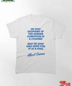 Albert Camus Quotes Fool Classic T-Shirt Hoodie Sweatshirt 1 Albert Camus Quotes Fool Classic T Shirt Hoodie Sweatshirt 2