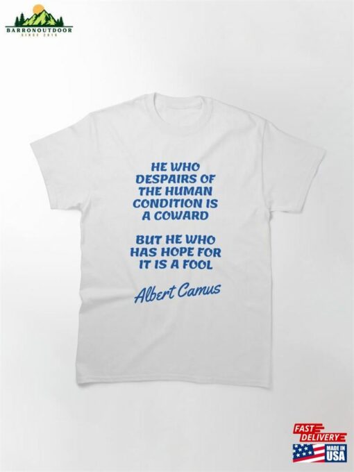 Albert Camus Quotes Fool Classic T-Shirt Hoodie Sweatshirt