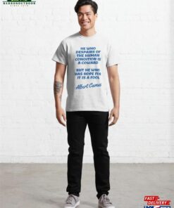 Albert Camus Quotes Fool Classic T-Shirt Hoodie Sweatshirt 3 Albert Camus Quotes Fool Classic T Shirt Hoodie Sweatshirt 4