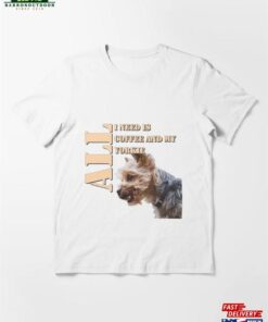All I Need Is Coffee And My Yorky Essential T-Shirt Classic Sweatshirt