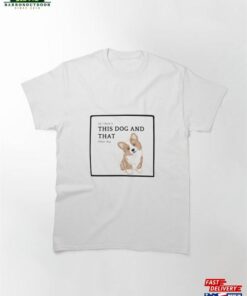All I Need Is This Dog And That Other Classic T-Shirt Unisex Hoodie