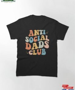 Anti Social Dads Club Groovy Father’s Day Dad Daddy Classic T-Shirt Hoodie