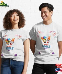 April Fools Day T-Shirt Classic Sweatshirt 2 April Fools Day T Shirt Classic Sweatshirt 3