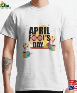 April Fools Day T Shirt Sticker Classic T-Shirt Sweatshirt April Fools Day T Shirt Sticker Classic T-Shirt Sweatshirt