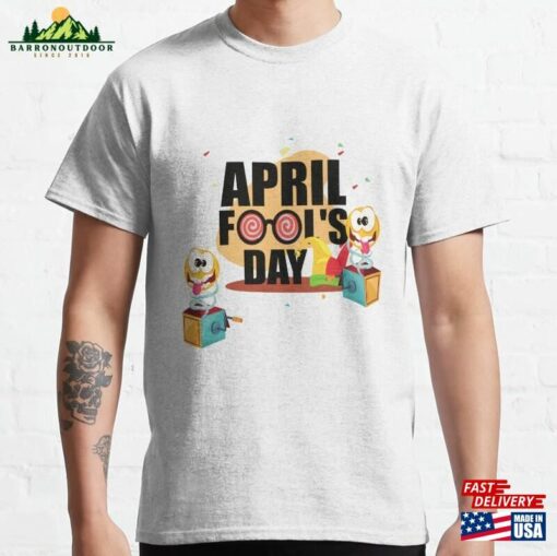 April Fools Day T Shirt Sticker Classic T-Shirt Sweatshirt