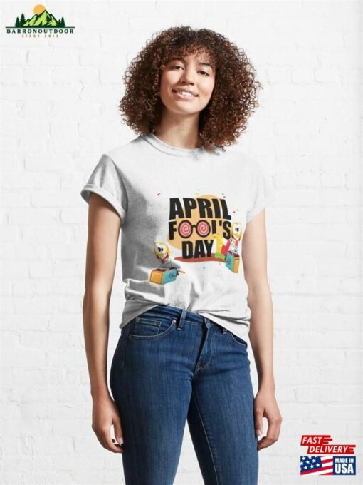 April Fools Day T Shirt Sticker Classic T-Shirt Sweatshirt