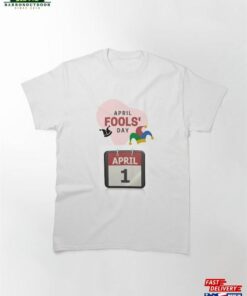 April Fools Day T-Shirt Sweatshirt April Fools Day T-Shirt Sweatshirt