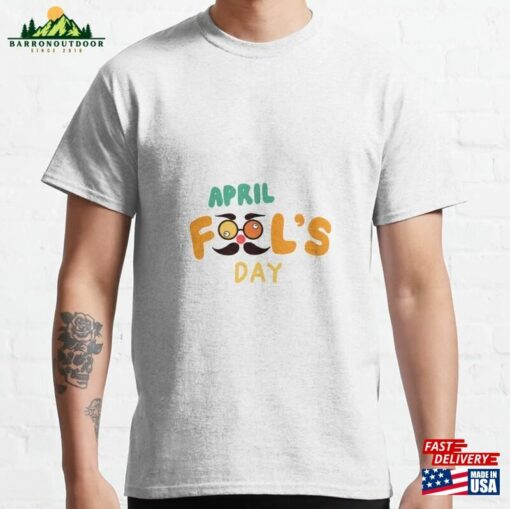 April Fools Day T-Shirt Sweatshirt Unisex