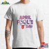 April Fools Day T-Shirt Unisex