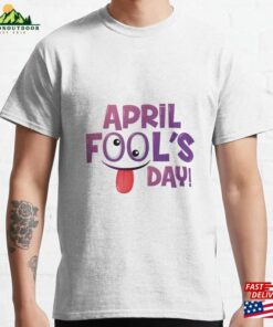 April Fools Day T-Shirt Unisex April Fools Day T-Shirt Unisex