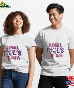 April Fools Day T-Shirt Unisex 2 April Fools Day T Shirt Unisex 3