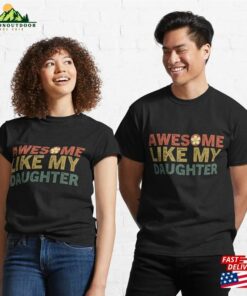 Awesome Like My Daughters Family Lovers Funny Fathers Day Classic T Shirt Sweatshirt 3