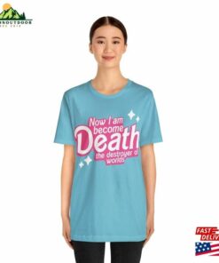 Barbenheimer Now I Am Death Destroyer Of Worlds Barbie Spoof Joke Soft Unisex Jersey Short Sleeve Tee T Shirt 3