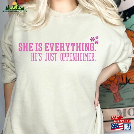 Barbenheimer Shirt She Is Everything Funny Movie Tee T-Shirt Sweatshirt