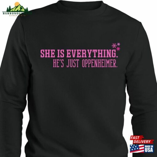 Barbenheimer Shirt She Is Everything Funny Movie Tee T-Shirt Sweatshirt