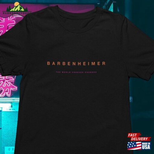 Barbenheimer Tee Unisex Jersey Short Sleeve The World Forever Changes Barbie Oppenheimer Greta Gerwig Christopher Nolan Classic Hoodie