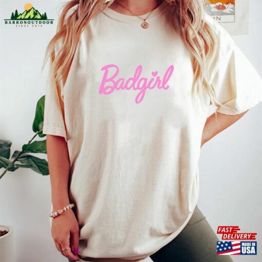 Barbie Badgirl Shirt Classic T-Shirt 2023 Sarcastic Sweatshirt Unisex